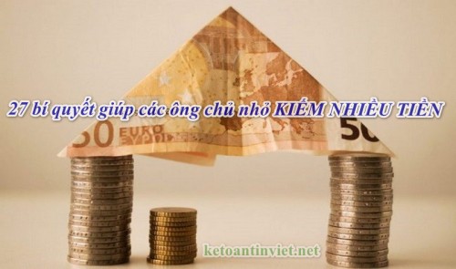 27 bí kíp khởi nghiệp giúp các ông chủ nhỏ KIẾM NHIỀU TIỀN