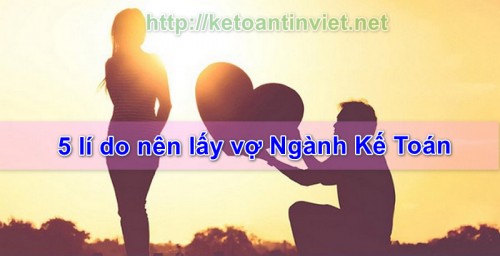 5 lí do nên lấy vợ ngành Kế Toán