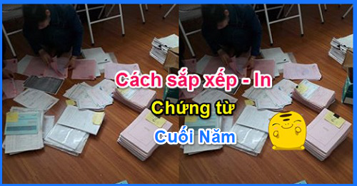 Các chứng từ kế toán cần in và sắp xếp cuối năm 2020