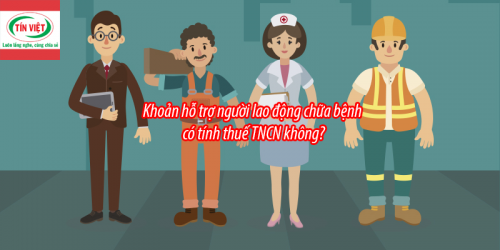 Khoản hỗ trợ người lao động chữa bệnh có tính thuế TNCN không