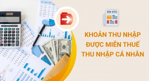 Các khoản được miễn thuế thu nhập cá nhân năm 2021