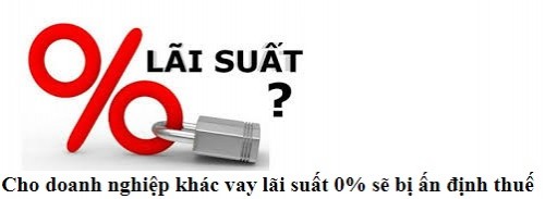 Cho vay lãi suất 0% doanh nghiệp khác có bị ấn định thuế