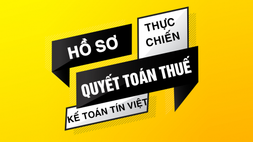 HỒ SƠ THỰC HÀNH QUYẾT TOÁN THUẾ