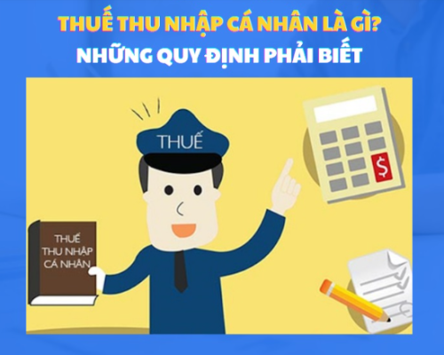 Thuế thu nhập cá nhân là gì? Những điều cần biết về thuế TNCN