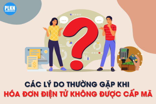 07 lý do hóa đơn điện tử không được cơ quan thuế cấp mã.