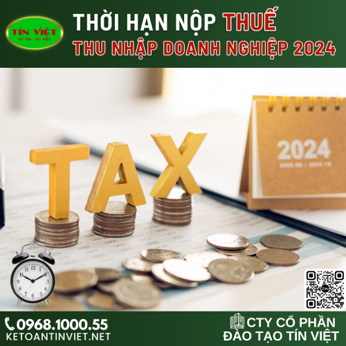 Thời hạn nộp thuế thu nhập doanh nghiệp quý 2, 3, 4 năm 2024