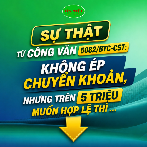Sự thật từ Công văn 5082/BTC-CST: Không ép chuyển khoản, nhưng trên 5 triệu muốn hợp lệ thì