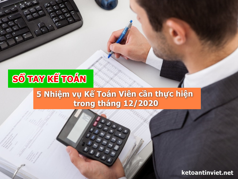 5 Nhiệm Vụ Kế Toán Viên cần hoàn thành trong tháng 12/2020