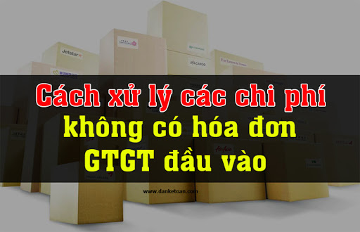 Hướng dẫn xử lý chi phí mua vào không có hóa đơn 2021