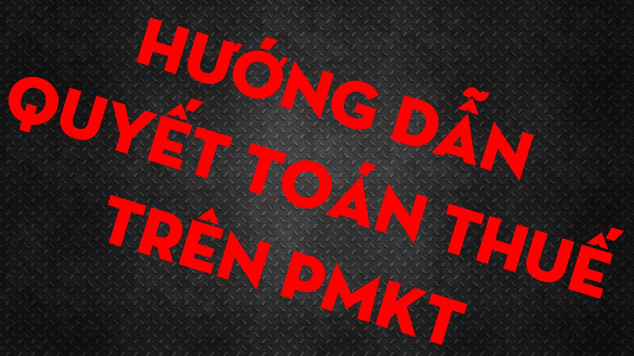 Hướng dẫn quyết toán thuế