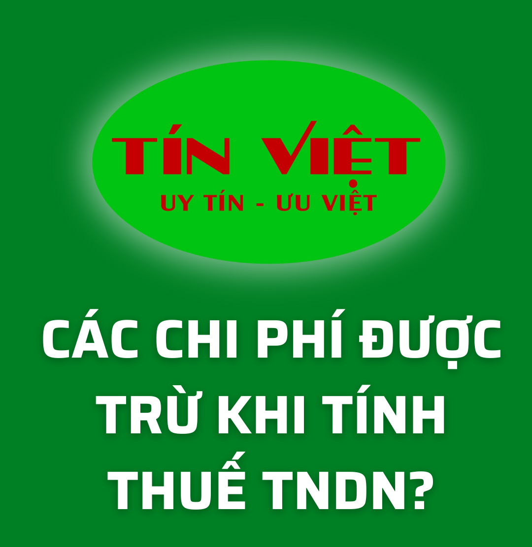 Những khoản chi phí được trừ khi tính thuế thu nhập doanh nghiệp