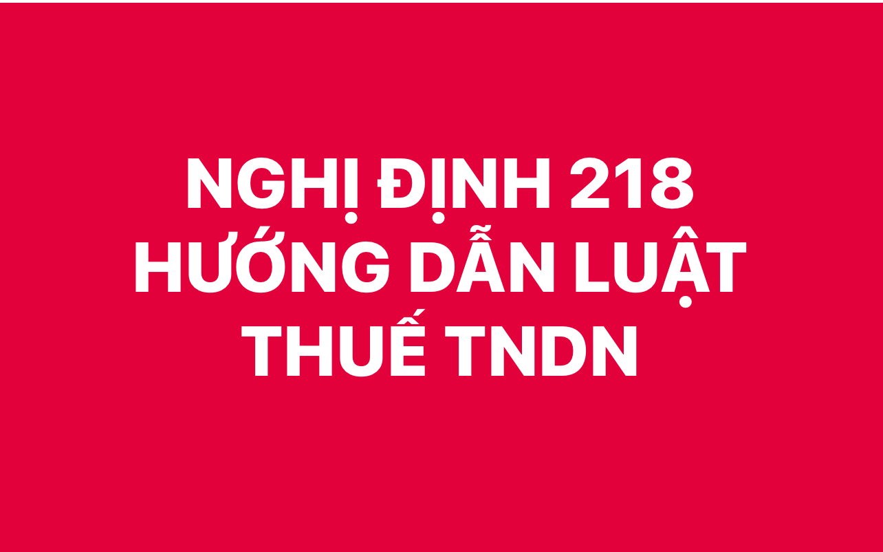 Nghị Định 218 hướng dẫn luật thuế thu nhập doanh nghiệp