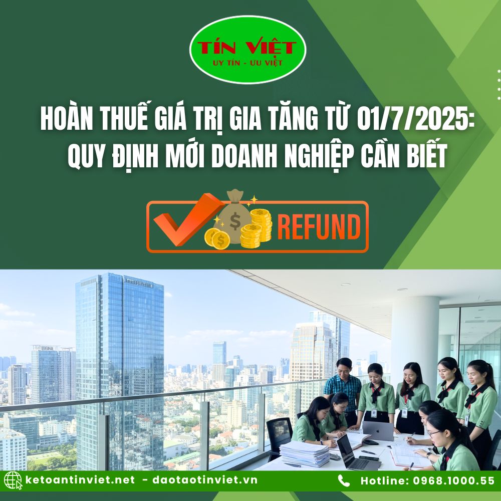 HOÀN THUẾ GIÁ TRỊ GIA TĂNG TỪ 01/7/2025: QUY ĐỊNH MỚI