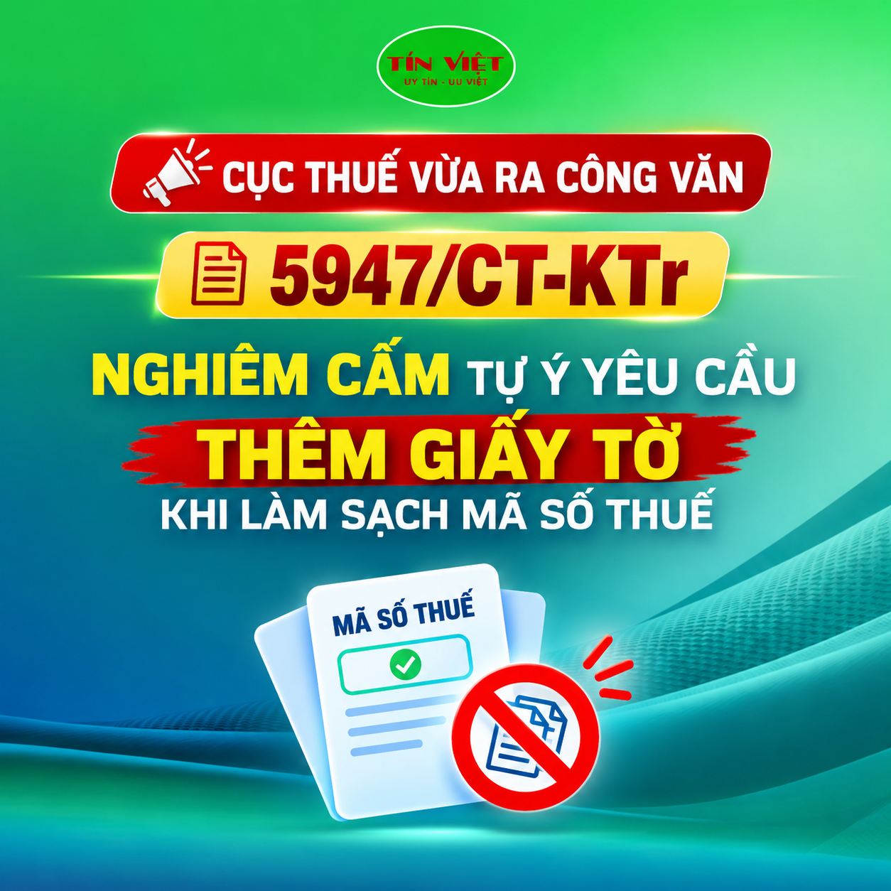 Cục thuế vừa ra công văn 5947/CT-KTr nghiêm cấm tự ý yêu cầu thêm giấy tờ khi làm sạch mã số thuế
